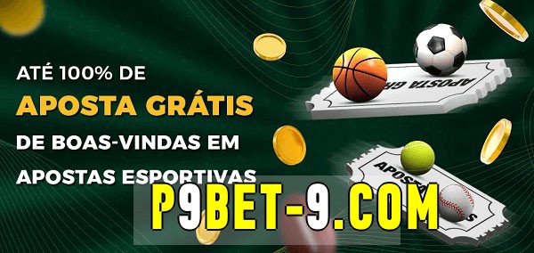 p9bet bet Ate 100% de Aposta Gratis